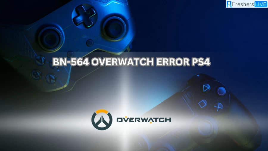 BN-564 Overwatch Error PS4, How to Fix the Overwatch BN-564 Error Code?
