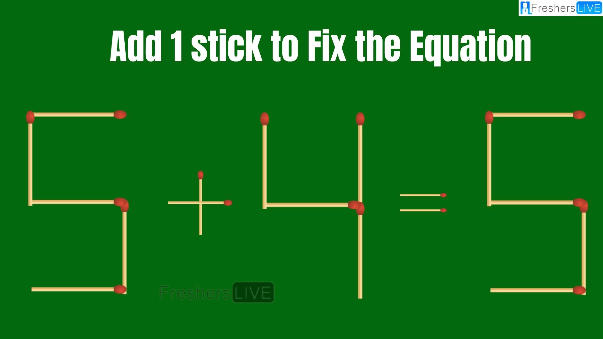 Solve the Puzzle to Transform 5+4=5 by Adding 1 Matchstick to Correct the Equation