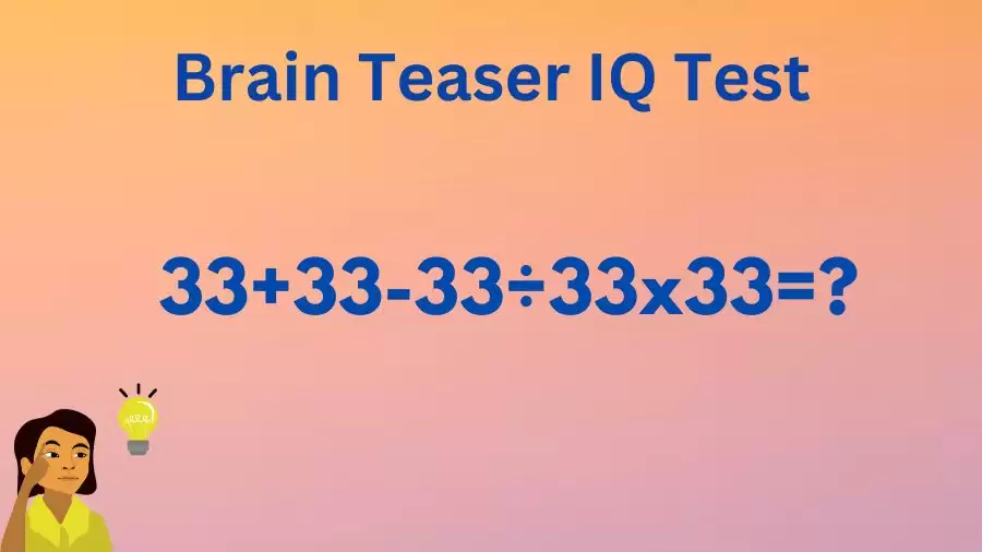 Brain Teaser IQ Test: Equate 33+33-33÷33x33