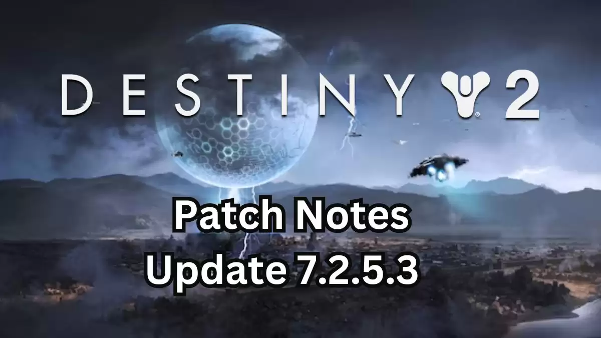 Destiny 2 Update  7.2.5.3 Patch Notes: New Improvements and Fixes