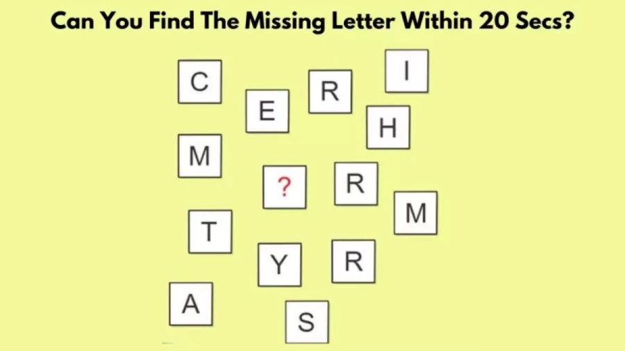 Brain Teaser: Find the Missing Letter in 20 Seconds