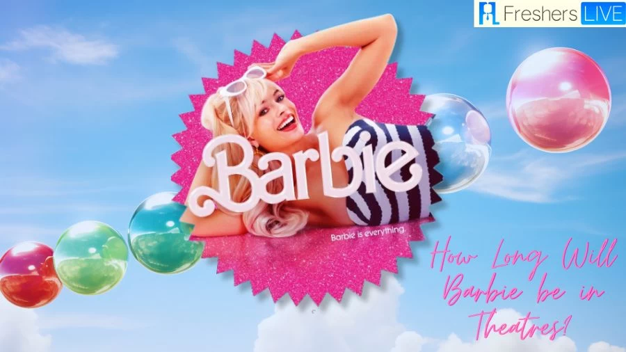 How Long Will Barbie Be in Theaters? When Will Barbie Movie Leave Theaters and Cinemas?