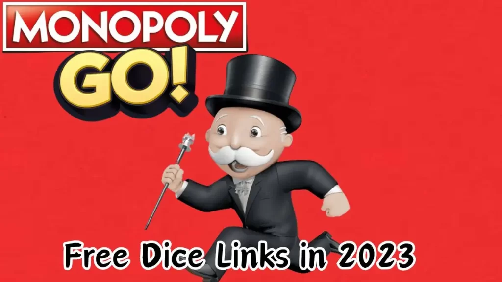 Monopoly Go Free Dice Links in 2023, How to Get Monopoly Go Free Dice