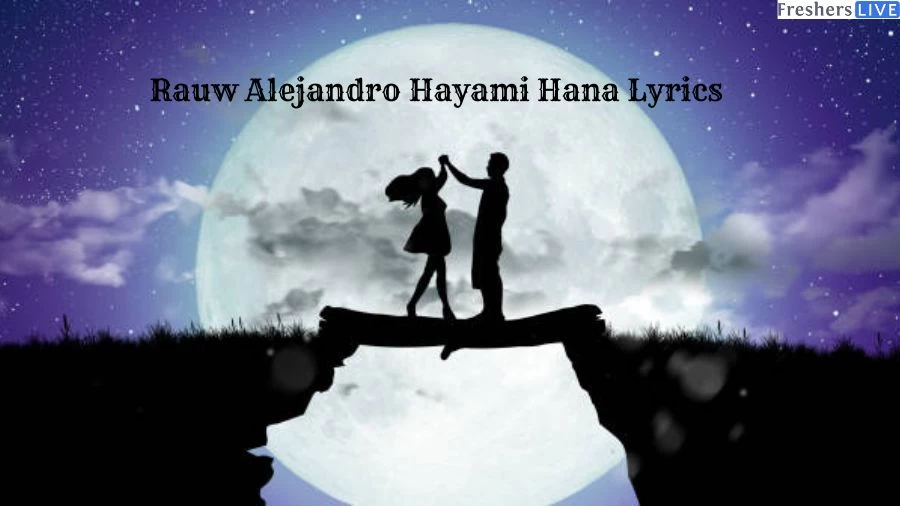 Rauw Alejandro Hayami Hana Lyrics: Realize the Feelings of Break Up