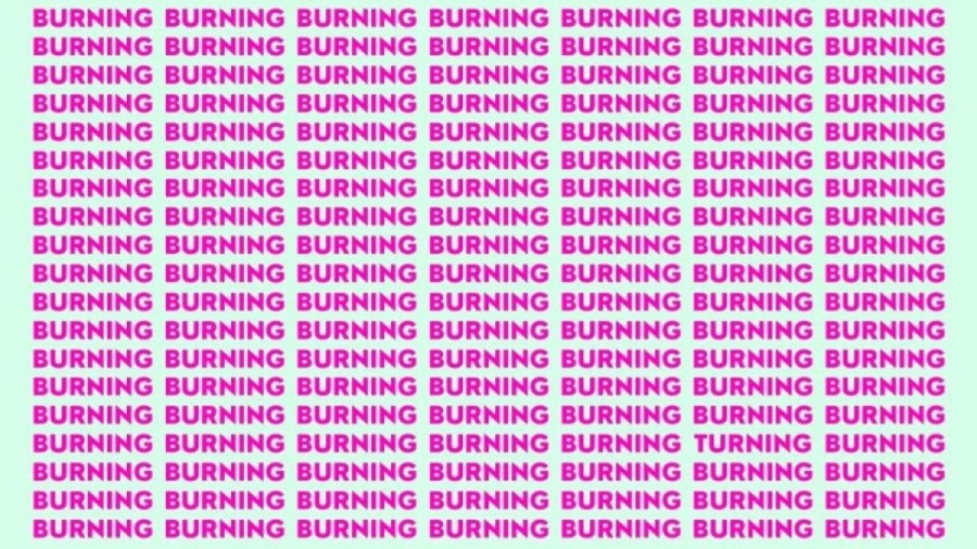 Optical Illusion: If you have Eagle Eyes find the Word Turning among Burning in 15 Secs