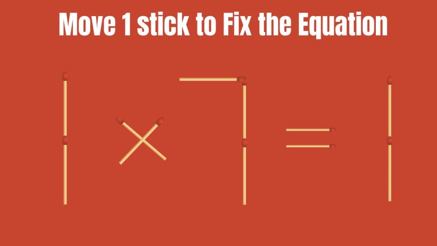 1x7=1 Can you Move 1 Stick to Fix this Equation? Brain Teaser Matchstick Puzzles