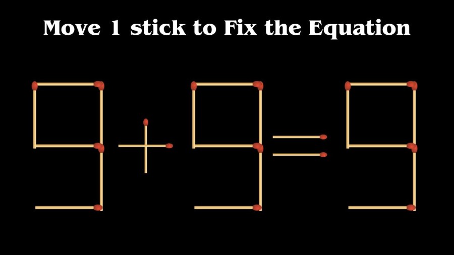 9+9=9 Move 1 Matchstick and Fix this Equation in this Brain Teaser II Tricky Matchstick Puzzle