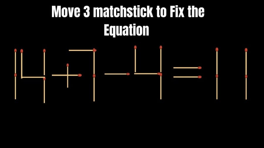 Brain Teaser: 14+7-4=11 Move 3 Matchsticks to Fix the Equation by 30 Secs