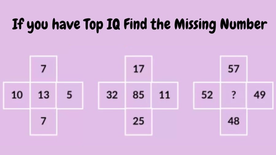 Brain Teaser: If you have Top IQ Find the Missing Number in 20 Secs