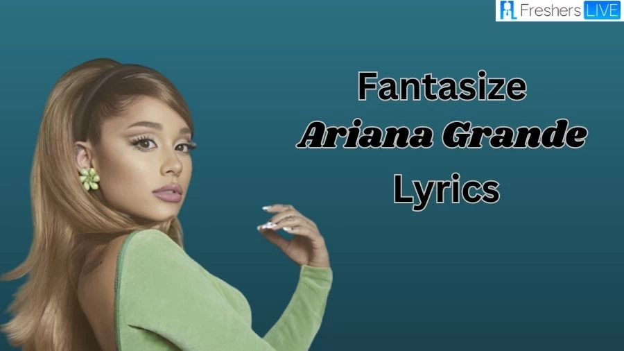 Fantasize Ariana Grande Lyrics