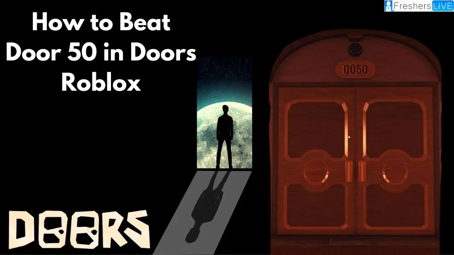 How to Beat Door 50 in Doors Roblox? A Complete Guide