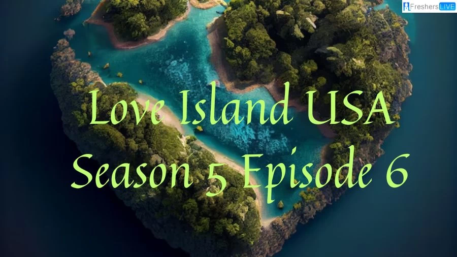 Love Island Usa Season 5 Episode 6, Recap, Elimination, and More
