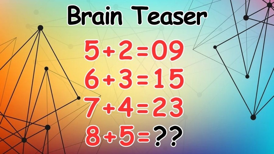 Maths Puzzle: If 5+2=9, 6+3=15, 7+4=23, What is 8+5=? Brain Teaser
