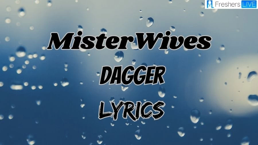 MisterWives Dagger Lyrics: The Mesmerizing Lines