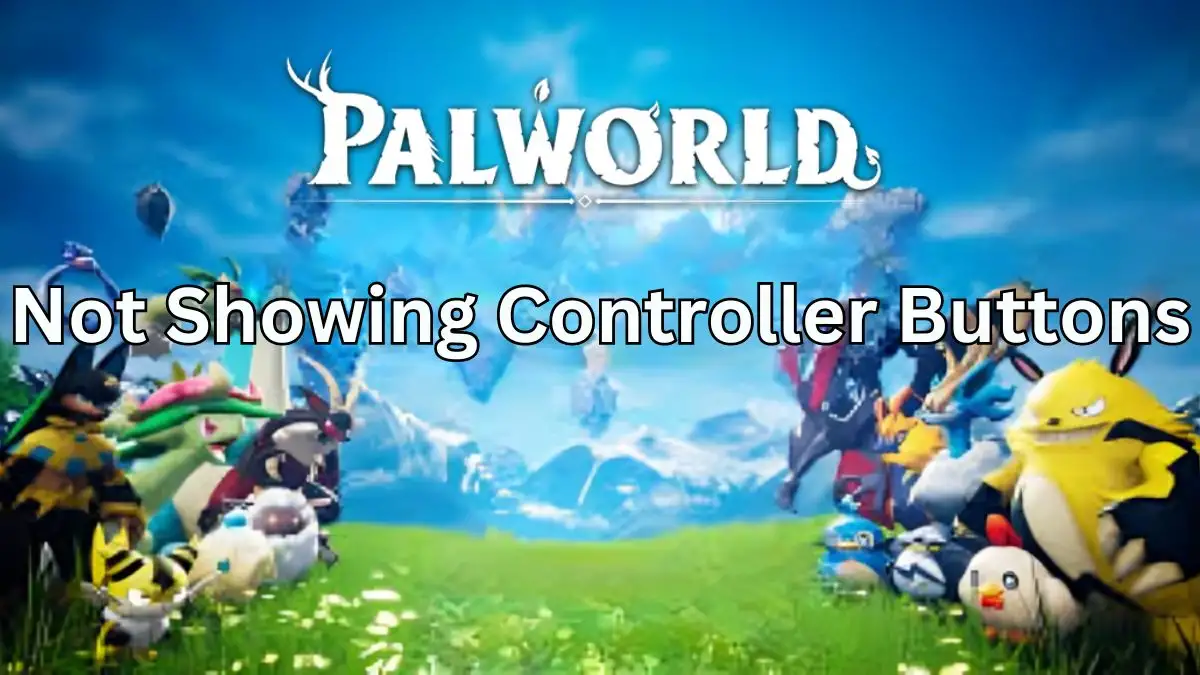 Palworld Not Showing Controller Buttons, How to Fix Palworld Not Showing Controller Buttons?