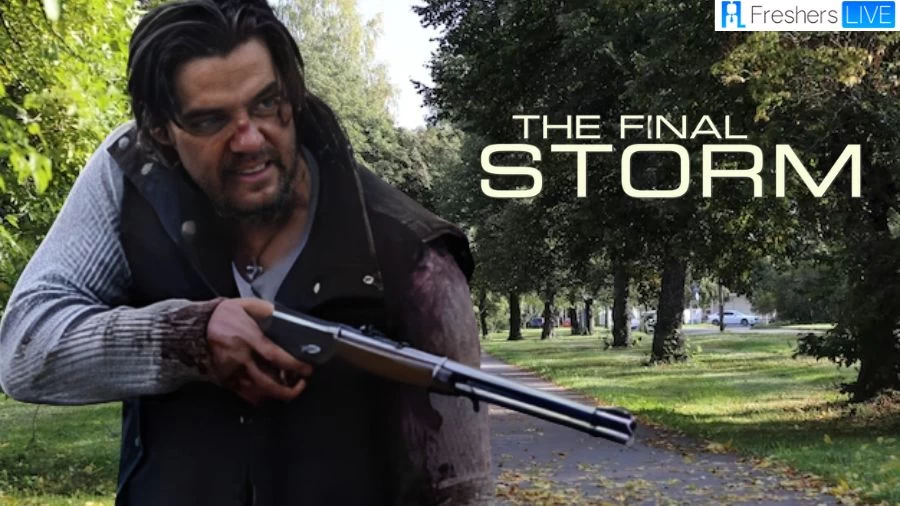 The Final Storm Ending Explained, Plot, Cast, Trailer, and More