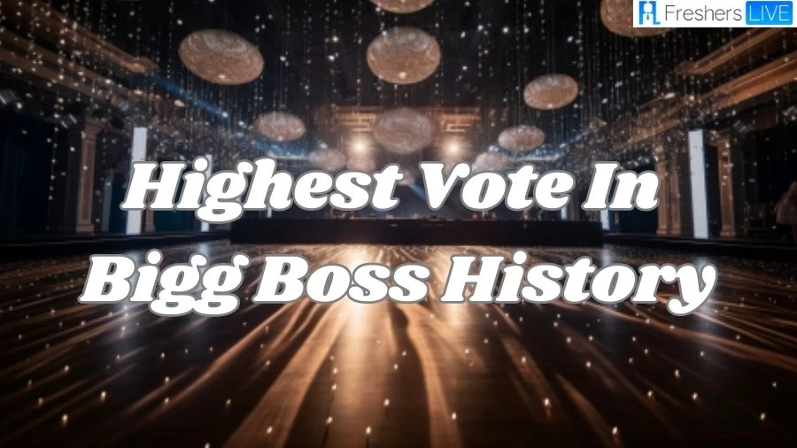 Highest Vote in Bigg Boss History, Who is the Most Voted Contestant Ever in Bigg Boss?