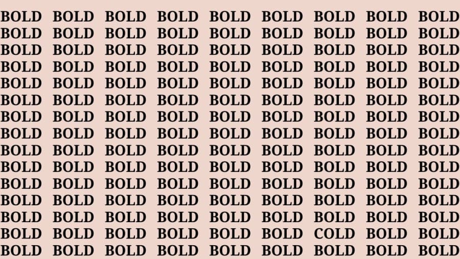 Optical Illusion If You Have Hawk Eyes Find The Word Cold Among Bold In 15 Secs